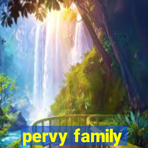 pervy family